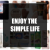 Enjoy the simple life