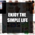Enjoy the simple life